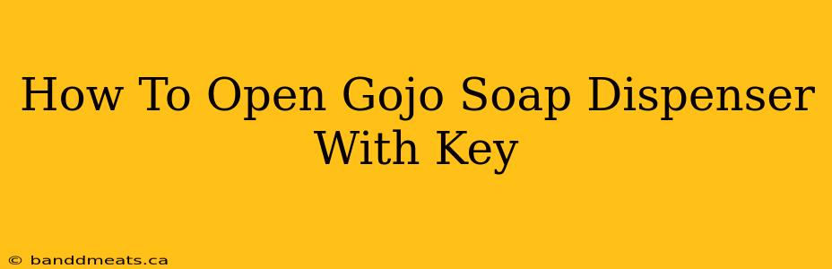 How To Open Gojo Soap Dispenser With Key