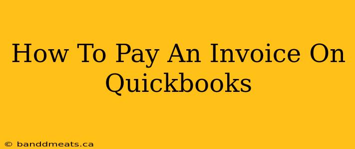 How To Pay An Invoice On Quickbooks