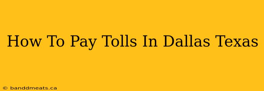 How To Pay Tolls In Dallas Texas