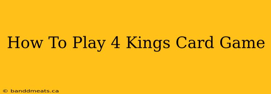 How To Play 4 Kings Card Game