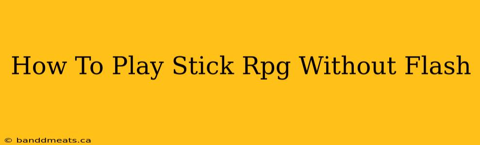 How To Play Stick Rpg Without Flash