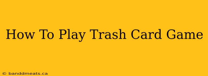 How To Play Trash Card Game