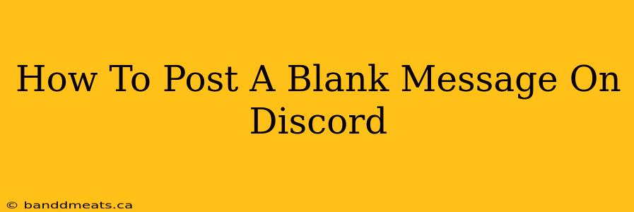 How To Post A Blank Message On Discord