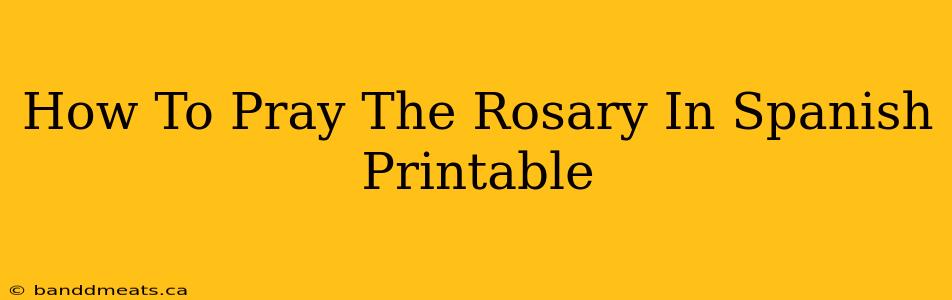 How To Pray The Rosary In Spanish Printable