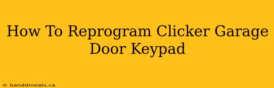 How To Reprogram Clicker Garage Door Keypad