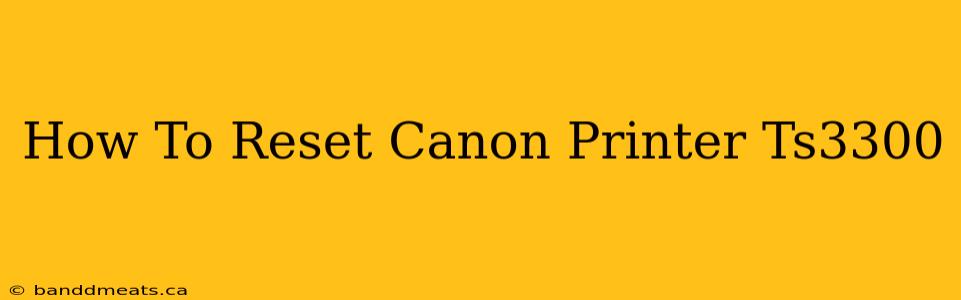 How To Reset Canon Printer Ts3300