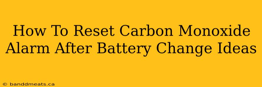 How To Reset Carbon Monoxide Alarm After Battery Change Ideas