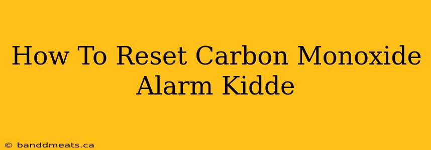 How To Reset Carbon Monoxide Alarm Kidde