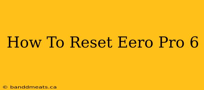 How To Reset Eero Pro 6