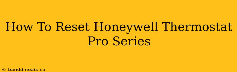 How To Reset Honeywell Thermostat Pro Series