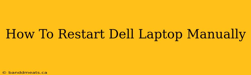 How To Restart Dell Laptop Manually