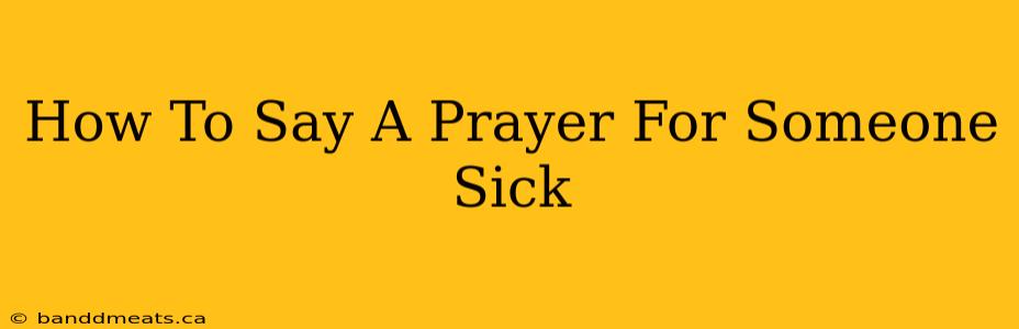 How To Say A Prayer For Someone Sick