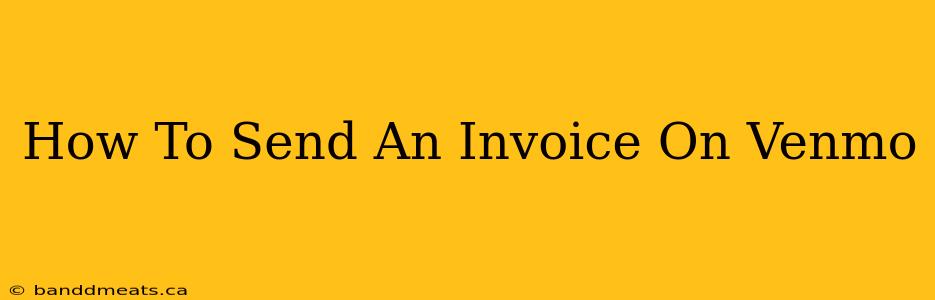 How To Send An Invoice On Venmo