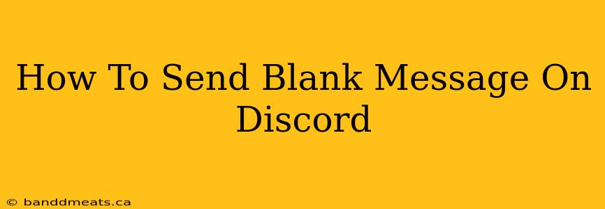 How To Send Blank Message On Discord