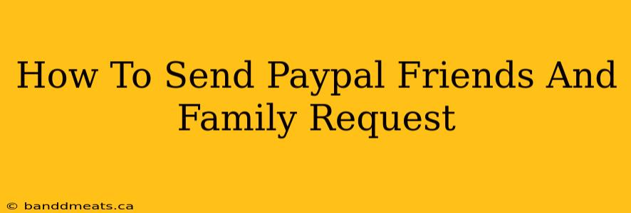 How To Send Paypal Friends And Family Request