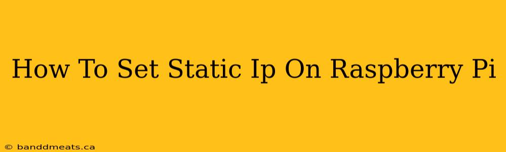 How To Set Static Ip On Raspberry Pi