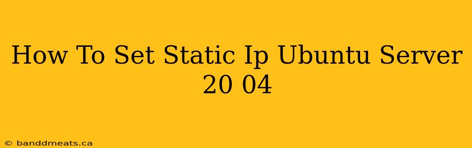 How To Set Static Ip Ubuntu Server 20 04