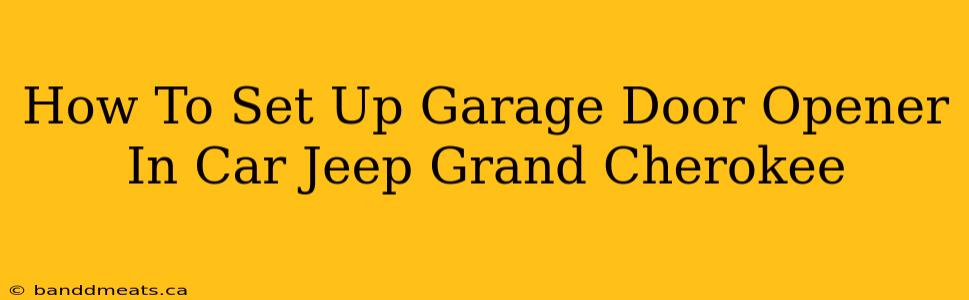 How To Set Up Garage Door Opener In Car Jeep Grand Cherokee