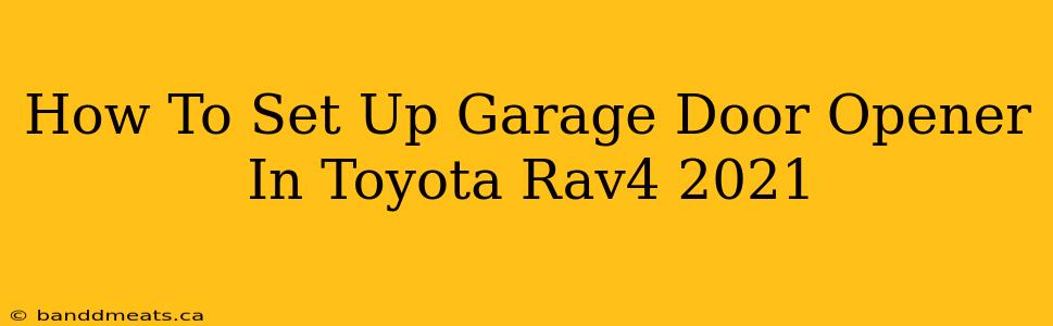 How To Set Up Garage Door Opener In Toyota Rav4 2021