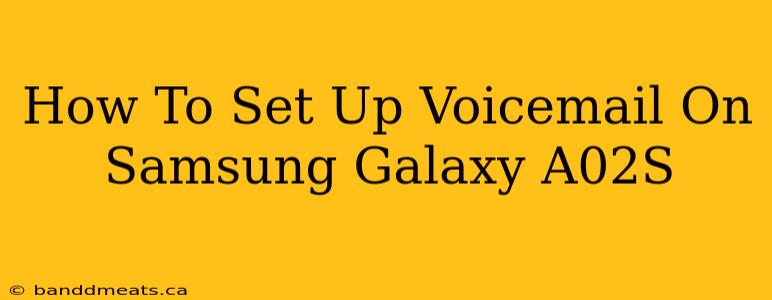 How To Set Up Voicemail On Samsung Galaxy A02S