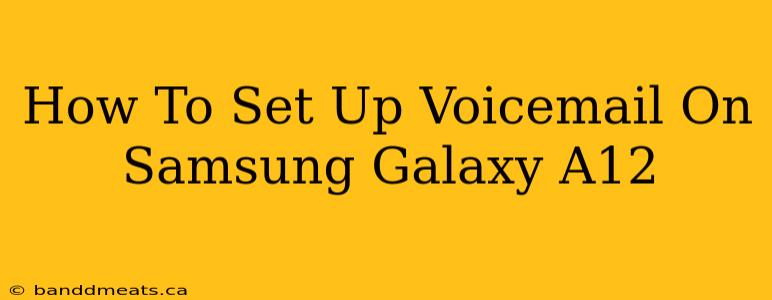 How To Set Up Voicemail On Samsung Galaxy A12