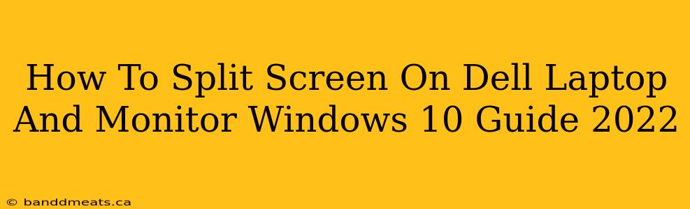 How To Split Screen On Dell Laptop And Monitor Windows 10 Guide 2022