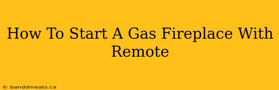 How To Start A Gas Fireplace With Remote