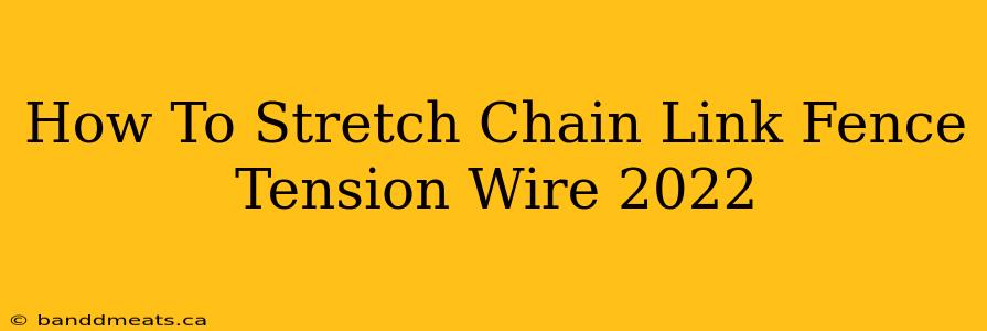 How To Stretch Chain Link Fence Tension Wire 2022