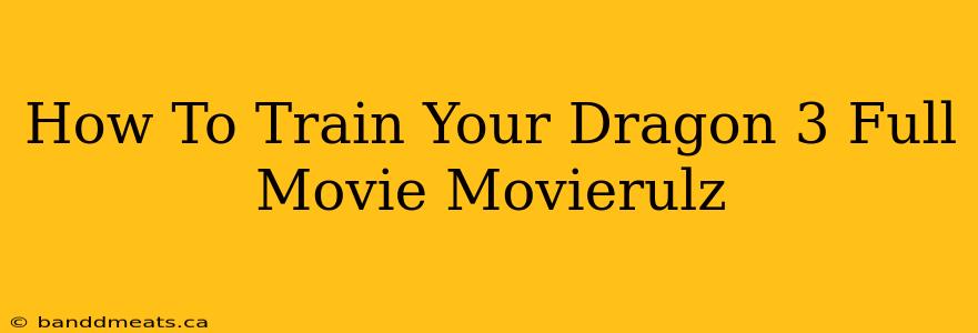 How To Train Your Dragon 3 Full Movie Movierulz