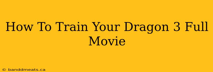 How To Train Your Dragon 3 Full Movie