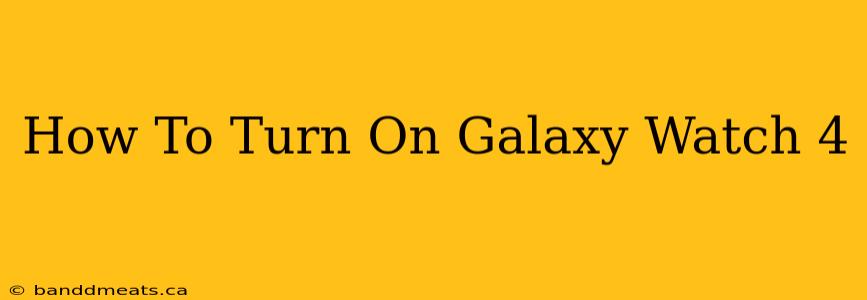 How To Turn On Galaxy Watch 4