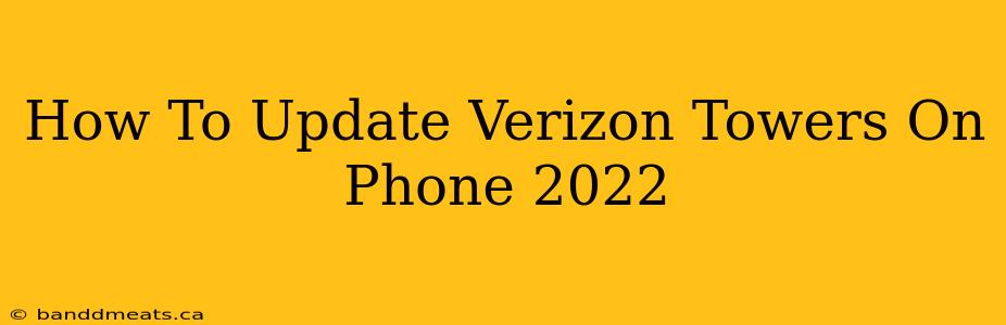 How To Update Verizon Towers On Phone 2022