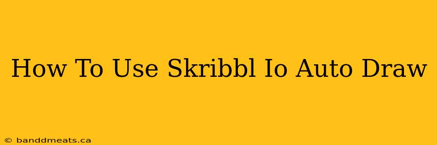 How To Use Skribbl Io Auto Draw