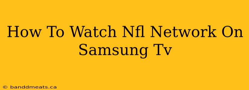 How To Watch Nfl Network On Samsung Tv