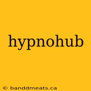 hypnohub