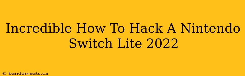 Incredible How To Hack A Nintendo Switch Lite 2022