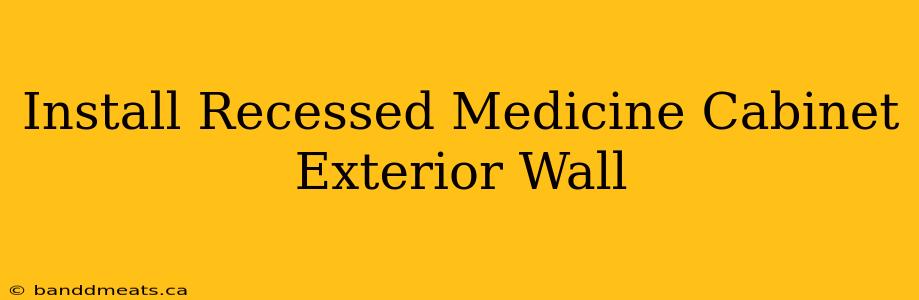 Install Recessed Medicine Cabinet Exterior Wall