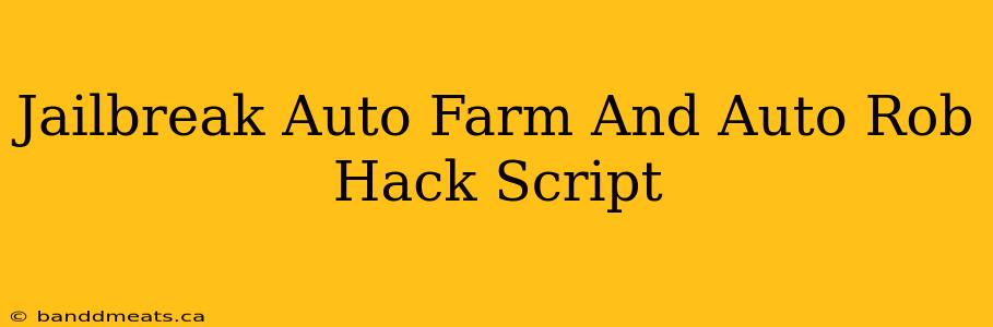 Jailbreak Auto Farm And Auto Rob Hack Script