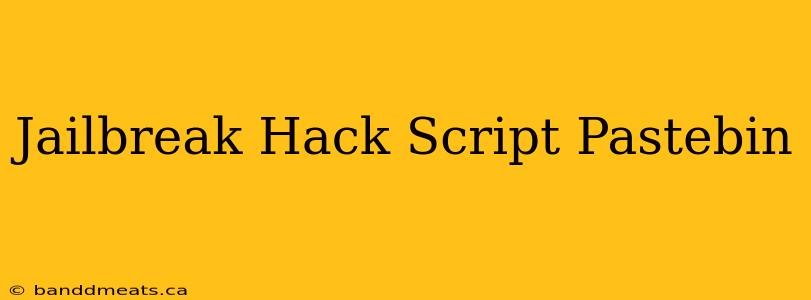 Jailbreak Hack Script Pastebin