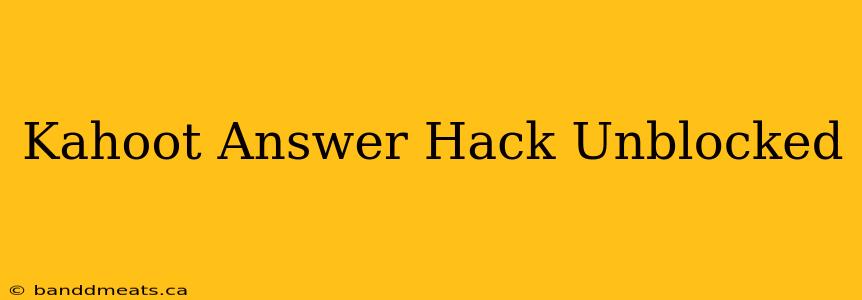 Kahoot Answer Hack Unblocked