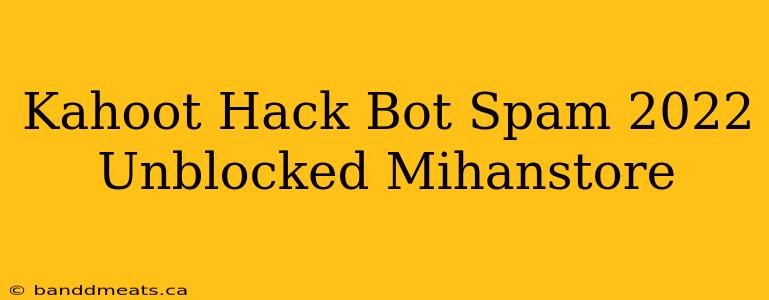 Kahoot Hack Bot Spam 2022 Unblocked Mihanstore