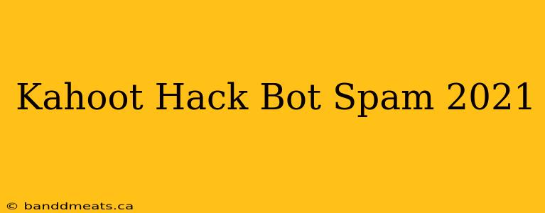 Kahoot Hack Bot Spam 2021