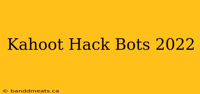 Kahoot Hack Bots 2022