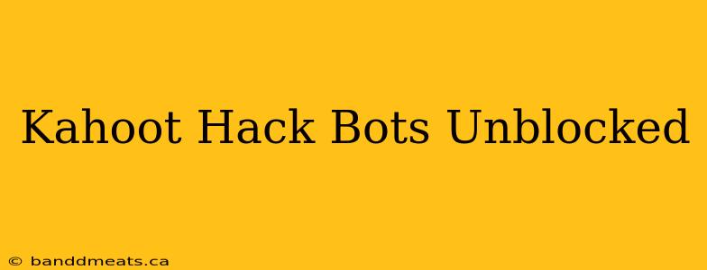 Kahoot Hack Bots Unblocked