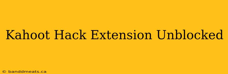 Kahoot Hack Extension Unblocked