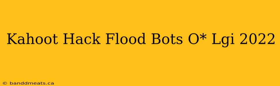 Kahoot Hack Flood Bots O* Lgi 2022