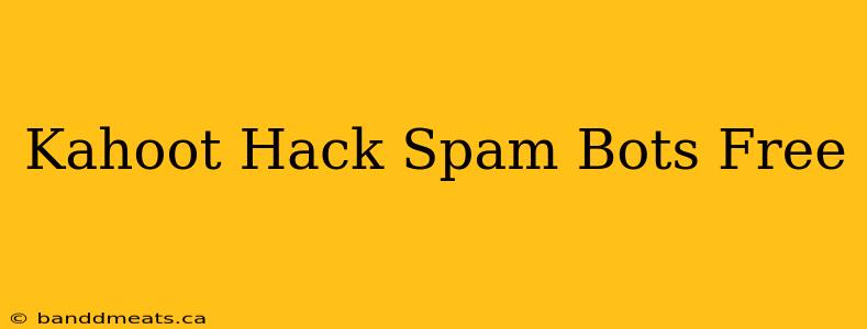 Kahoot Hack Spam Bots Free