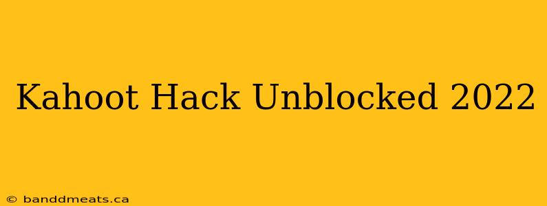 Kahoot Hack Unblocked 2022