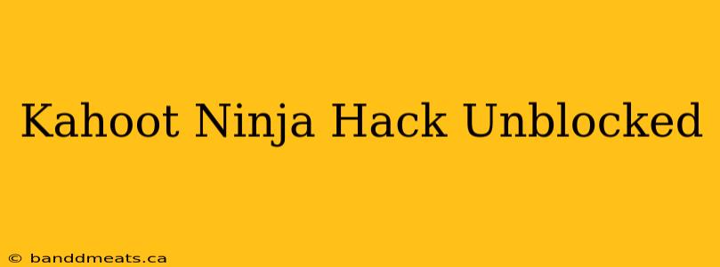 Kahoot Ninja Hack Unblocked