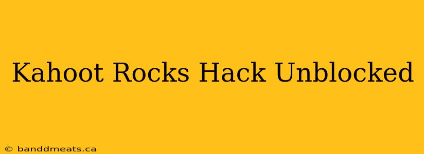 Kahoot Rocks Hack Unblocked